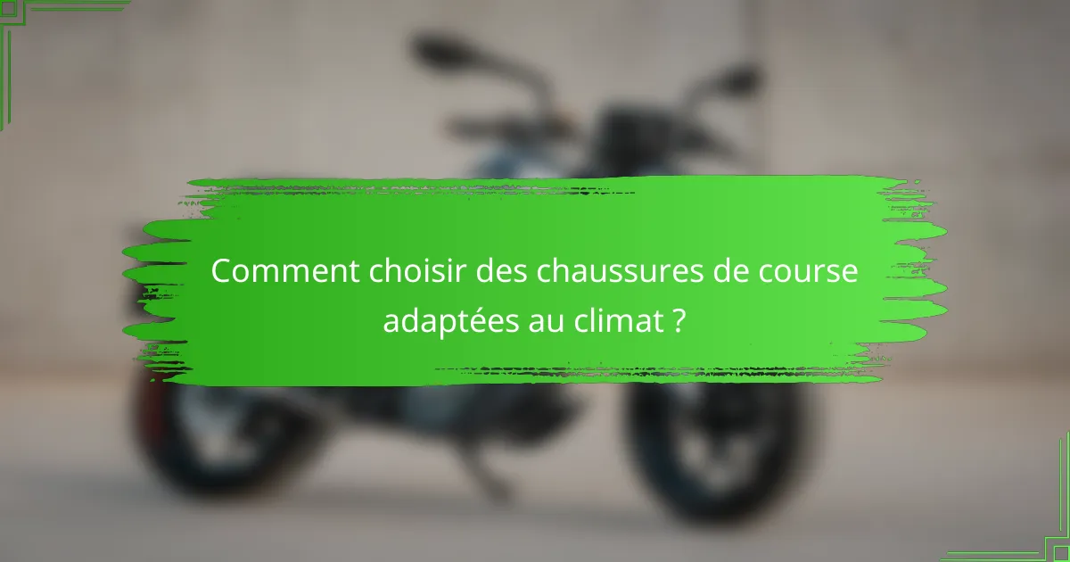 Comment choisir des chaussures de course adaptées au climat ?