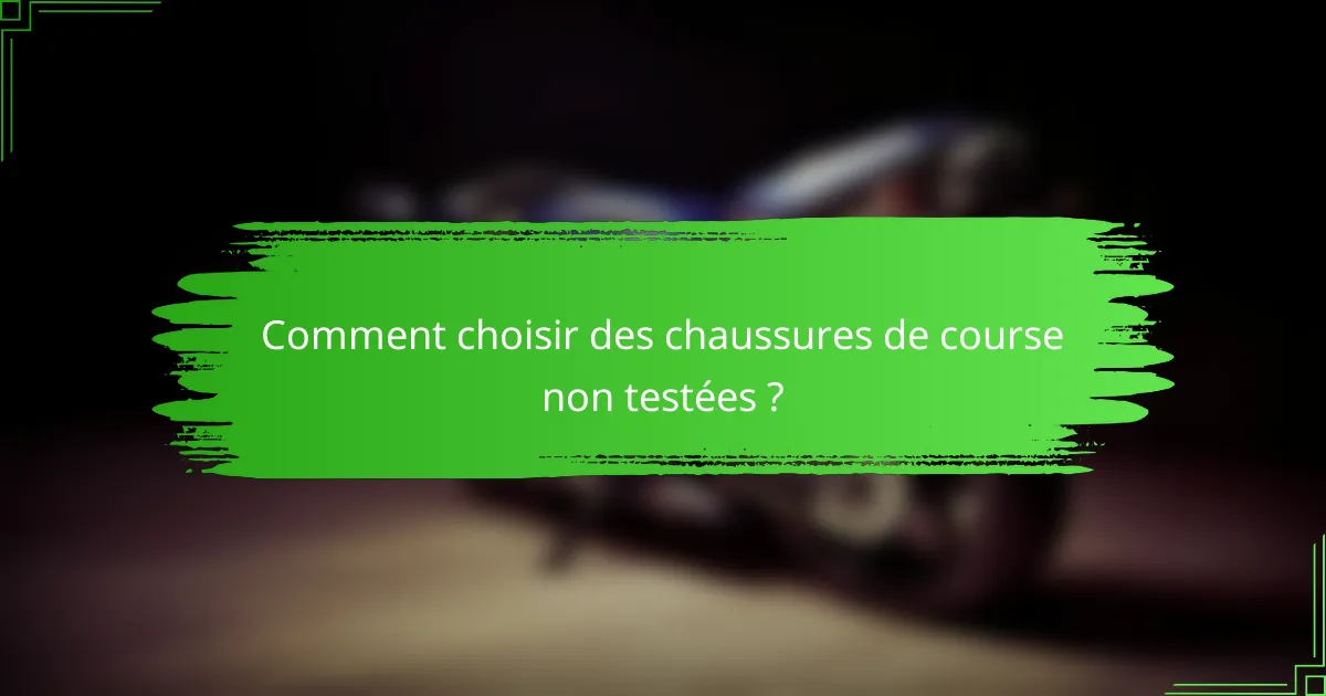 Comment choisir des chaussures de course non testées ?