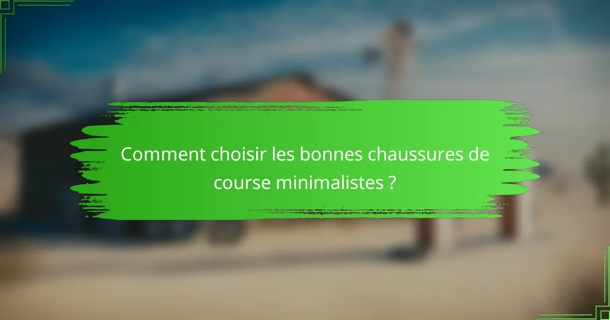 Comment choisir les bonnes chaussures de course minimalistes ?