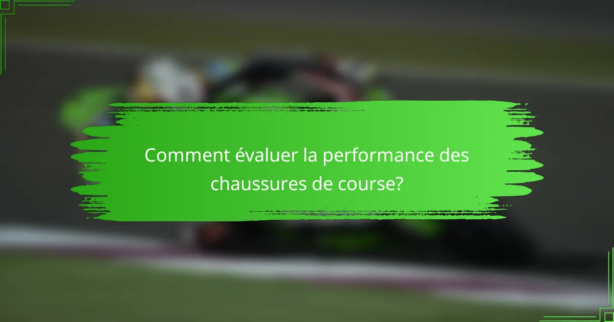 Comment évaluer la performance des chaussures de course?