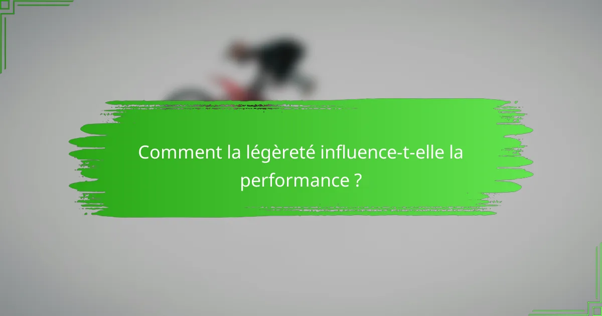 Comment la légèreté influence-t-elle la performance ?