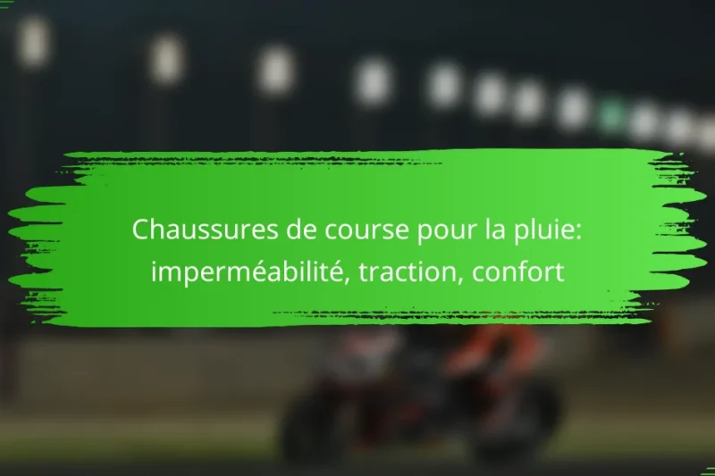 Chaussures de course pour la pluie: imperméabilité, traction, confort