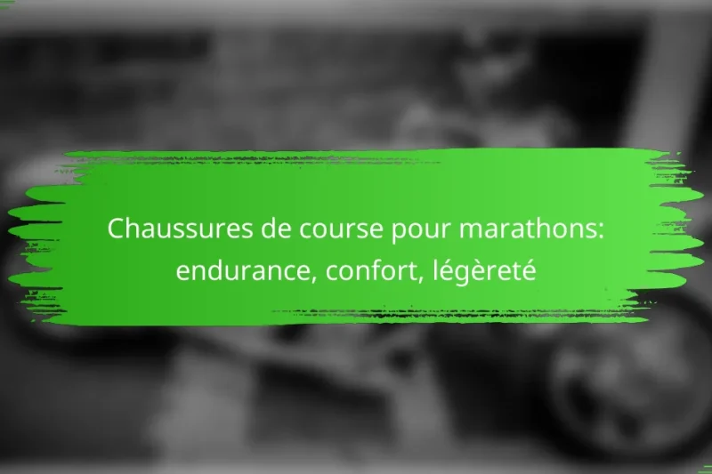 Chaussures de course pour marathons: endurance, confort, légèreté