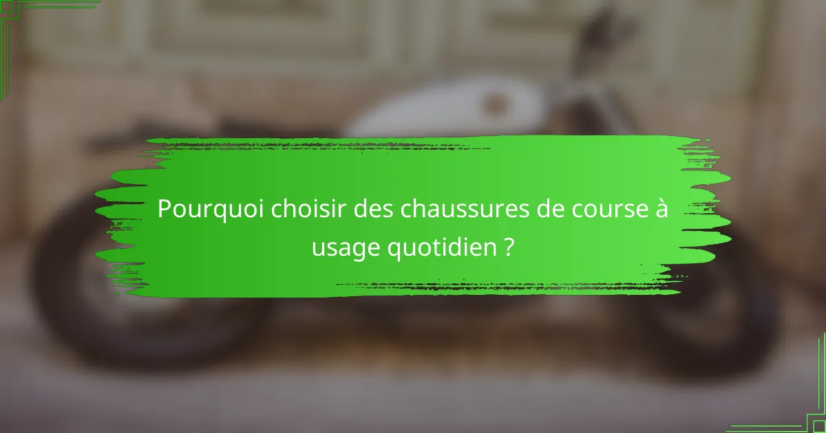Pourquoi choisir des chaussures de course à usage quotidien ?