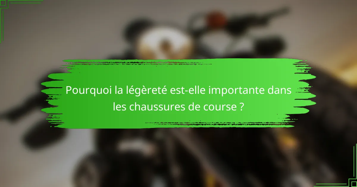 Pourquoi la légèreté est-elle importante dans les chaussures de course ?
