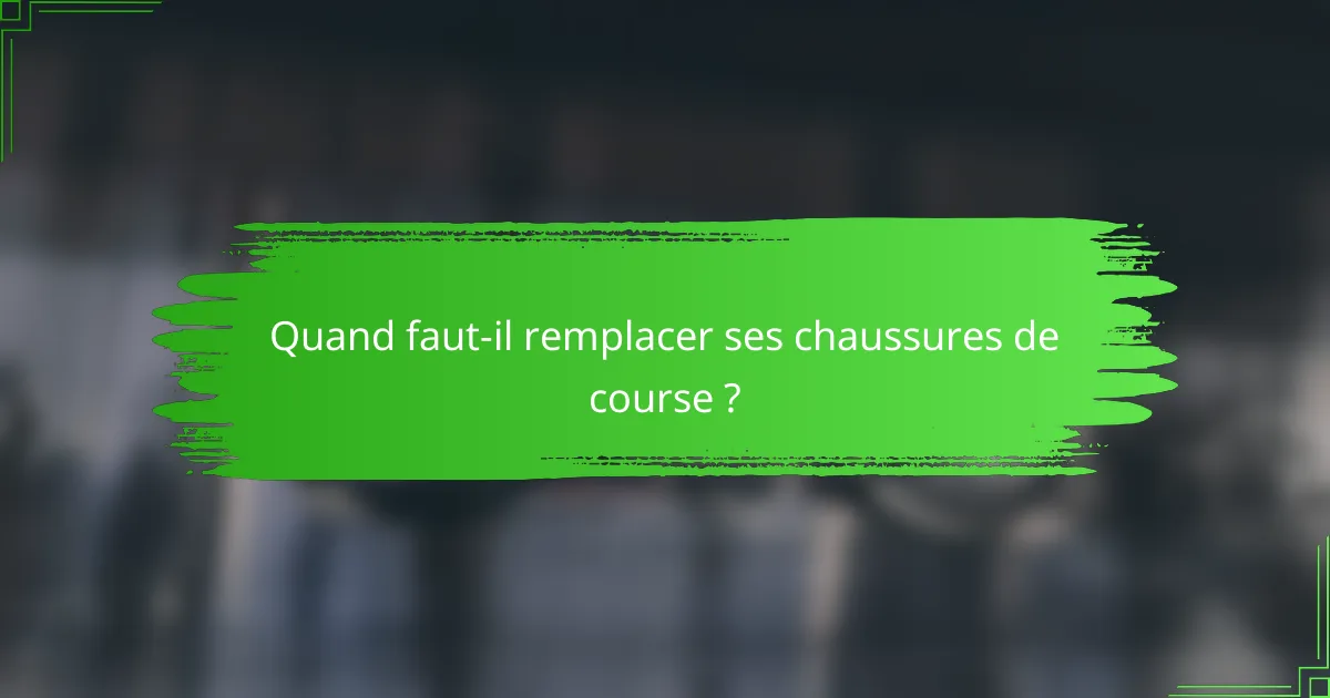 Quand faut-il remplacer ses chaussures de course ?