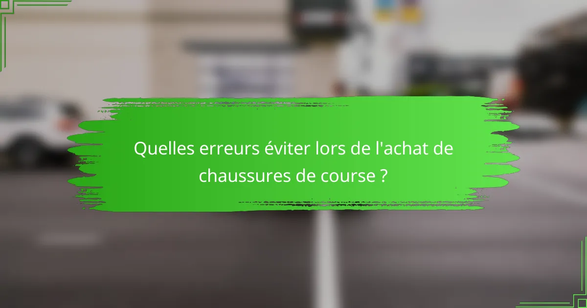 Quelles erreurs éviter lors de l'achat de chaussures de course ?