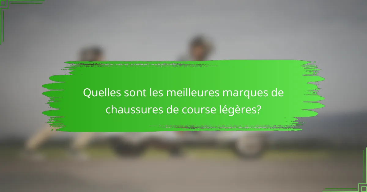 Quelles sont les meilleures marques de chaussures de course légères?