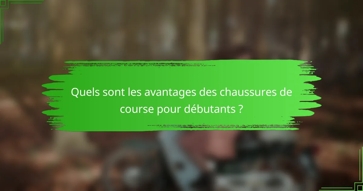 Quels sont les avantages des chaussures de course pour débutants ?