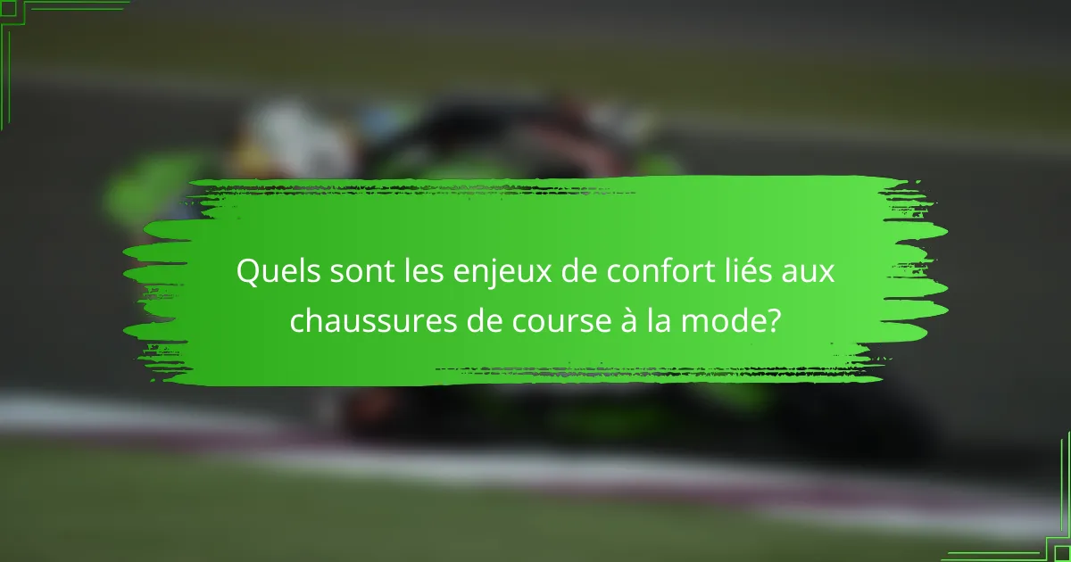 Quels sont les enjeux de confort liés aux chaussures de course à la mode?