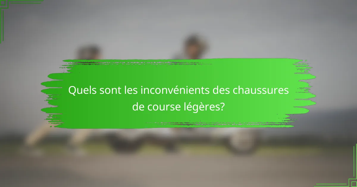 Quels sont les inconvénients des chaussures de course légères?