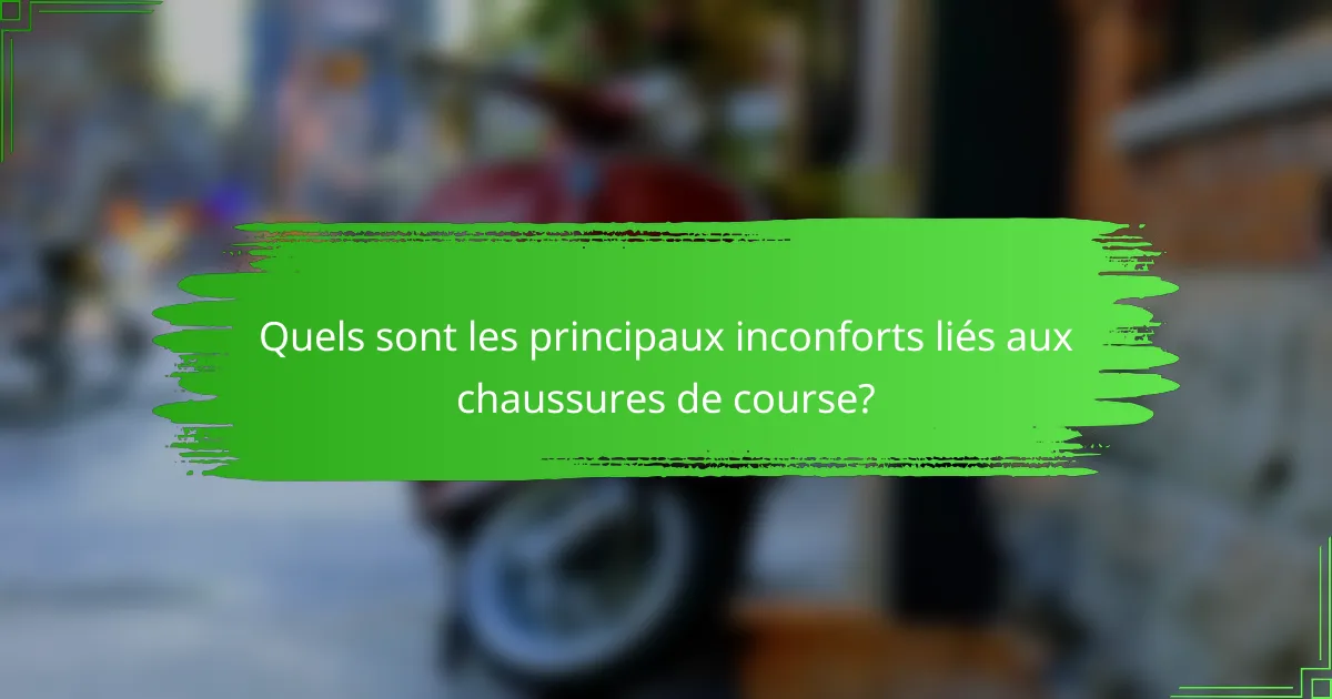 Quels sont les principaux inconforts liés aux chaussures de course?